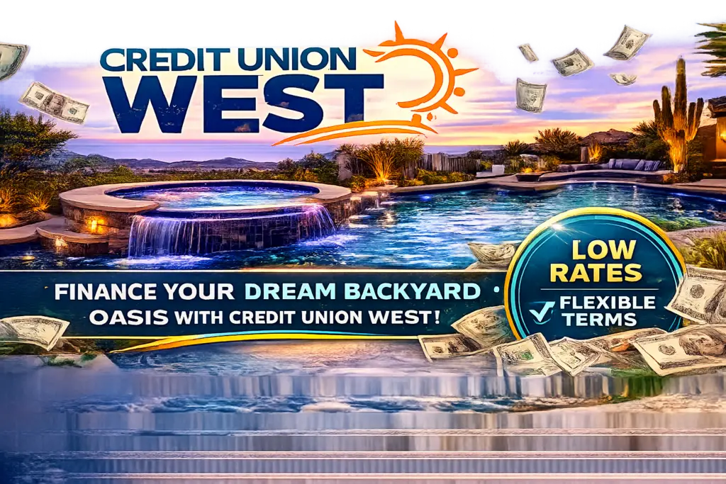 Credit Union West financing advertisement featuring a luxury backyard pool and spa at sunset. The image promotes affordable pool financing solutions with low rates and flexible terms, helping homeowners create their dream outdoor living space.